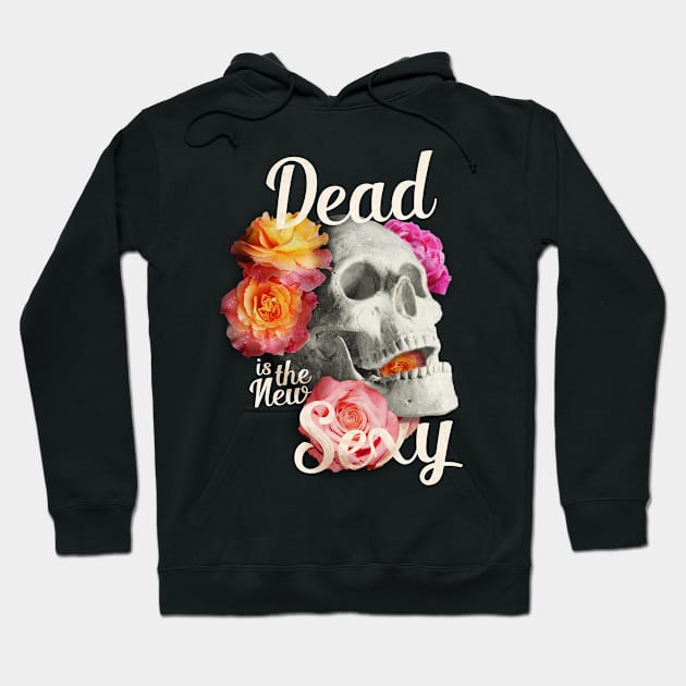 Dead Is The New Sexy Hoodie by Siro.jpg